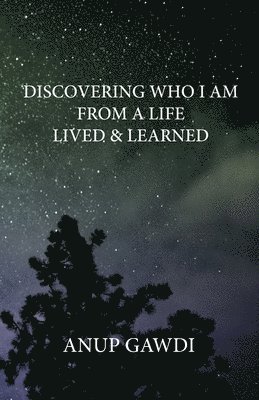 Discovering 'Who I Am' - From A Life Lived And Learned 1