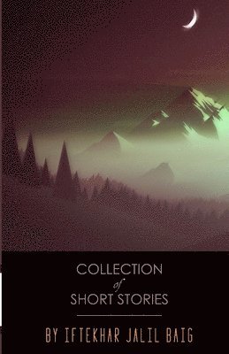 Iftekhar Jalil Baig - Collection of Short Stories, Häftad