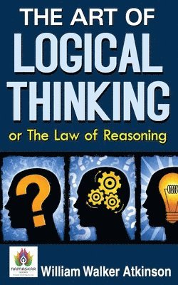 bokomslag The Art of Logical Thinking or the Law of Reasoning