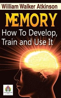 bokomslag Memory How to Develop, Train, and Use It