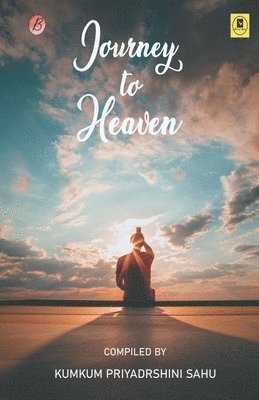 Kumkum Sahu Priyadarshini - Journey to Heaven, Häftad. Tillgänglighet: Lägg i varukorg