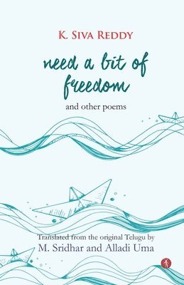 Need a Bit of Freedom and Other Poems 1