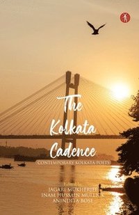 bokomslag The Kolkata Cadence: Contemporary Kolkata Poets