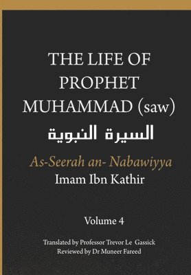 Life of the Prophet Muhammad (saw) - Volume 4 - As Seerah An Nabawiyya - السيرة النبوية