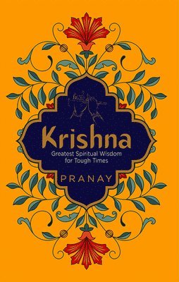 KRISHNA: Greatest Spiritual Wisdom for Tough Times