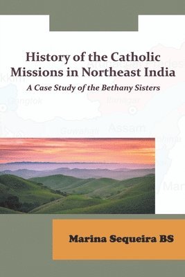 bokomslag History of the Catholic Missions in Northeast India