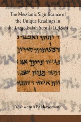 bokomslag The Messianic Significance of the Unique Readings in the Large Isaiah Scroll (1QISaa)