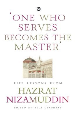 Bela Upadhyay - One Who Serves Becomes The Master, Inbunden