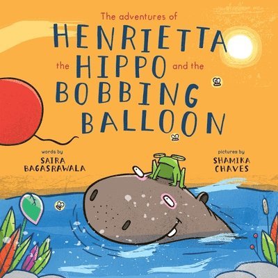 The adventures of Henrietta the Hippo and the Bobbing Balloon 1