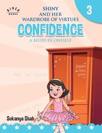 bokomslag Shiny and her wardrobe of virtues - CONFIDENCE A belief in oneself