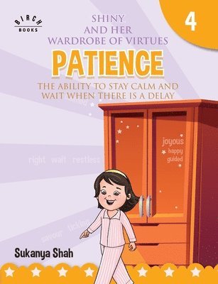 Shiny and her wardrobe of virtues - PATIENCE The ability to stay calm and wait when there is a delay 1