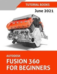 bokomslag Autodesk Fusion 360 For Beginners (June 2021) (Colored)