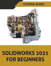 bokomslag SOLIDWORKS 2021 For Beginners