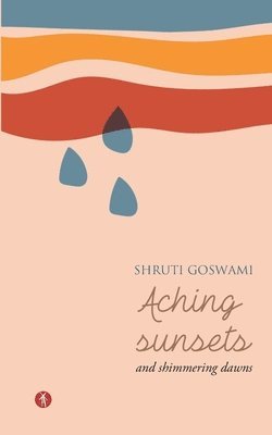 bokomslag Aching Sunsets and Shimmering Dawns