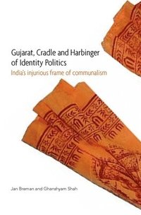 bokomslag Gujarat, Cradle and Harbinger of Identity Politi  Indias Injurious Frame of Communalism
