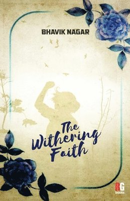 Bhavik Nagar - Withering Faith, Häftad