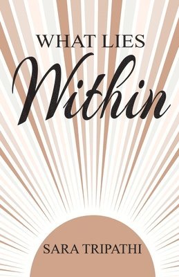 Sara Tripathi - What lies within, Häftad