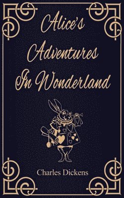 Charles Dickens - Alice's Adventures in Wonderland, Häftad