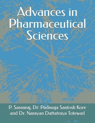 Padmaja Santosh Kore, Narayan Dattatraya Totewad, P Saranraj - Advances in Pharmaceutical Sciences, Häftad