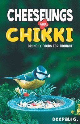 Deepali G, Deepali G. - Cheeselings and Chikki, Häftad