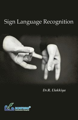 Dr R Elakkiya, Dr R. Elakkiya, Dr.R. Elakkiya, R. Elakkiya - Sign Language Recognition, Häftad