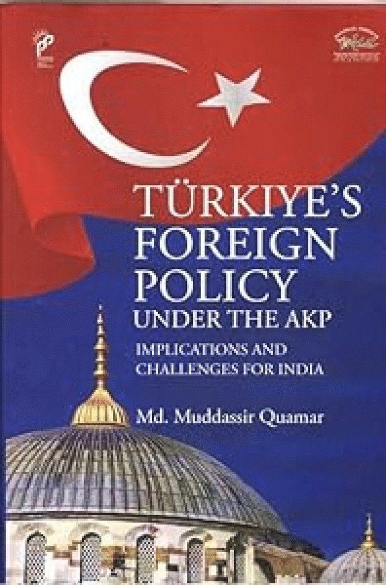 Quamar Quamar - Turkiye`s Foreign Policy Under the AKP, Inbunden