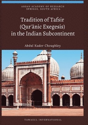 Tradition of Tafsir (Qur'&#257;nic Exegesis) in the Indian Subcontinent 1