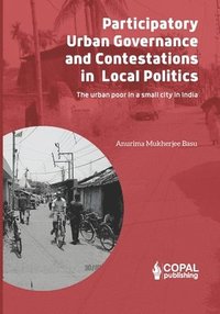 bokomslag Participatory Governance and Contestations in Local Politics