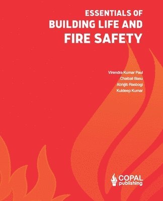 Chaitali Basu, Abhijit Rastogi, Kuldeep Kumar - Essentials of Building Life and Fire Safety, Häftad
