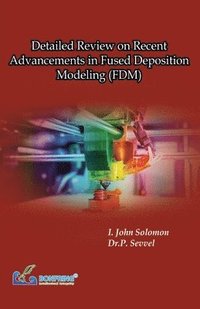 bokomslag Detailed Review on Recent Advancements in Fused Deposition Modeling (FDM)