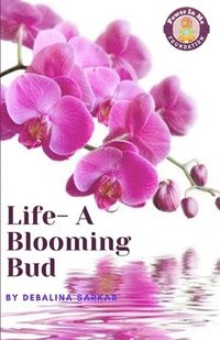 bokomslag Life-A Blooming Bud