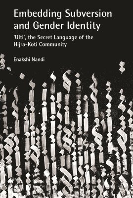 Embedding Subversion and Gender Identity  The Grammar and Use of Ulti, the Secret Language of the Koti Community in Bengal 1