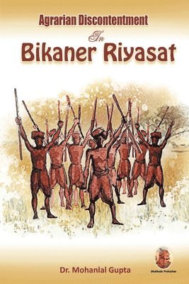 Mohanlal Gupta - Agrarian Discontentment In Bikaner Riyasat, Häftad