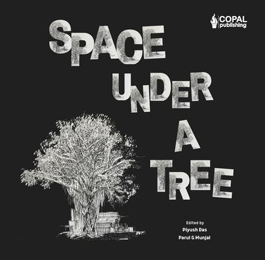 Piyush Das, Parul G. Munjal - Space Under a Tree, Inbunden