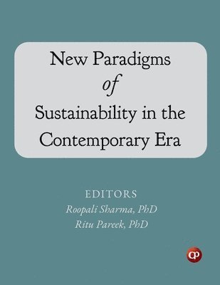Roopali Sharma, Ritu Pareek - New Paradigms of Sustainability in the Contemporary Era, Häftad