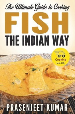 The Ultimate Guide to Cooking Fish the Indian Way 1