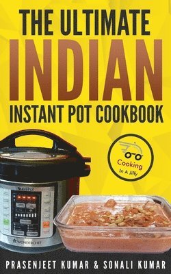 Prasenjeet Kumar, Sonali Kumar - Ultimate Indian Instant Pot Cookbook, Häftad