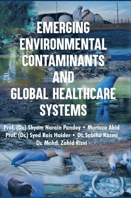bokomslag Emerging Environmental Contaminants and Global Healthcare Systems