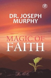bokomslag The Magic Of Faith
