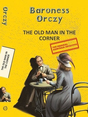Baroness Emma Orczy - The Old Man in the Corner, Häftad