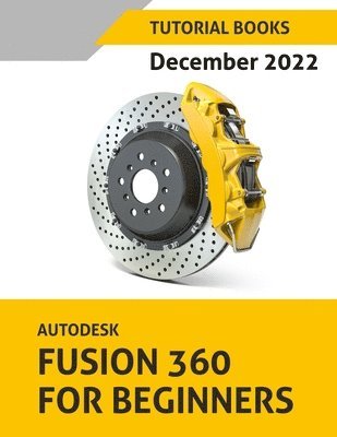 Autodesk Fusion 360 For Beginners (December 2022) 1