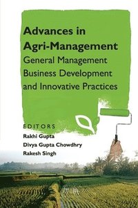 bokomslag Advances in Agri-Management: General Management Business Development and Innovative Practices