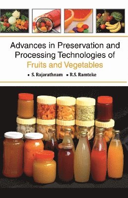 Somasundaram Rajarathnam, Ramesh Shyam Ramteke - Advances in Preservation and Processing Technologies of Fruits and Vegetables, Häftad