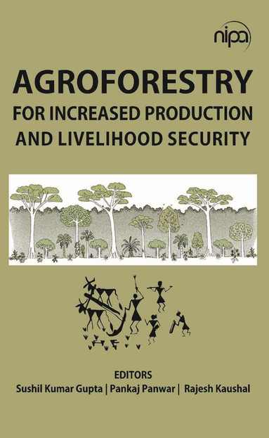 Pankaj Panwar & Rajesh Kaushal, Sushil Kumar Gupta, Sushil Kumar Gupta, Pankaj Panwar, Rajesh Kaushal - Agroforestry for Increased Production and Livelihood Security, Häftad