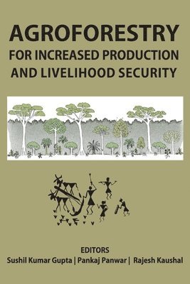 bokomslag Agroforestry for Increased Production and Livelihood Security