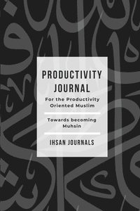 bokomslag Productivity Journal - For the Productivity Oriented Muslim