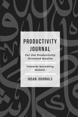 Productivity Journal - For the Productivity Oriented Muslim 1