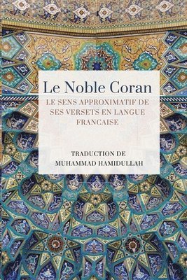 Le Noble Coran - Le sens approximatif de ses versets en Langue Francaise 1