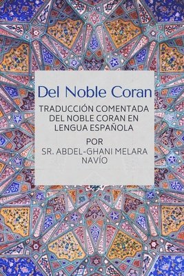 Abdel-Ghani Melara Navio Sr, Sr. Navio, Abdel-Ghani Melara, Sr. Abdel-Ghani Melara Navio - Del Noble Coran - Traducción comentada del Noble Coran en Lengua Española, Häftad