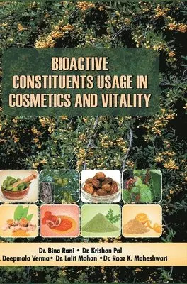 Bina Rani - Bioactive Constituents Usage in Cosmetics and Vitality, Inbunden. Tillgänglighet: Lägg i varukorg